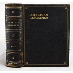 American Lumbermen: The Personal History and Public and Business Achievements of ... Eminent Lumbermen of the United States (Second Series)